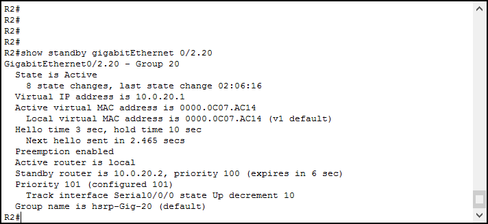 Use show standby, followed by interface name, to ee extensive information about HSRP/FHRP on Cisco devices